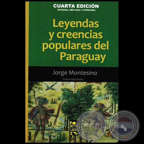LEYENDAS Y CREENCIAS POPULARES DEL PARAGUAY - Por JORGE MONTESINO - Año 2016